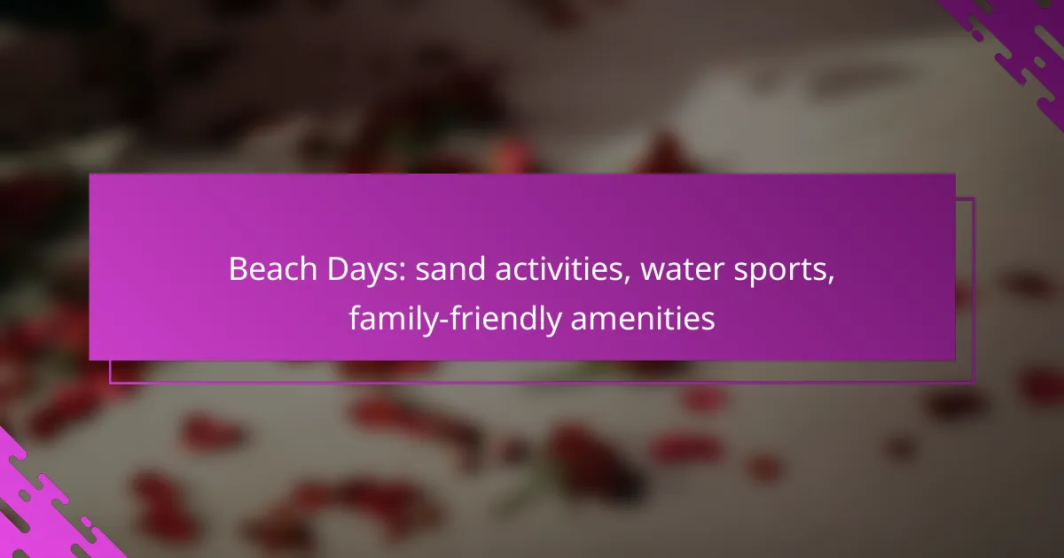 Beach Days: sand activities, water sports, family-friendly amenities