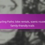 Cycling Paths: bike rentals, scenic routes, family-friendly trails