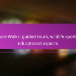 Nature Walks: guided tours, wildlife spotting, educational aspects