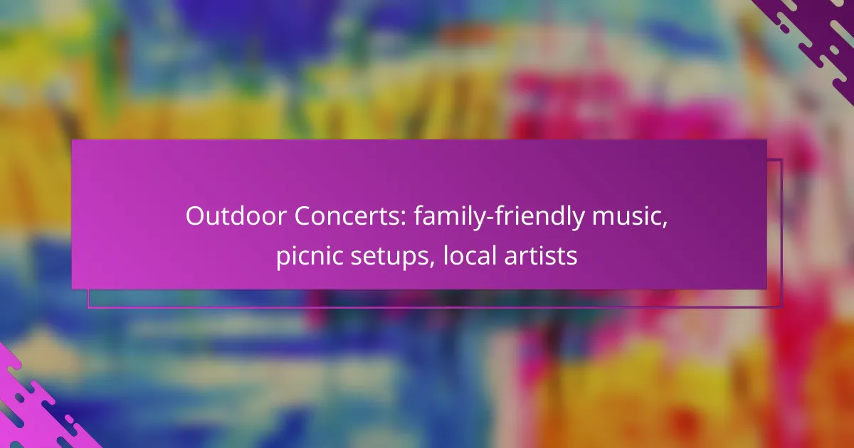 Outdoor Concerts: family-friendly music, picnic setups, local artists