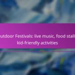 Outdoor Festivals: live music, food stalls, kid-friendly activities