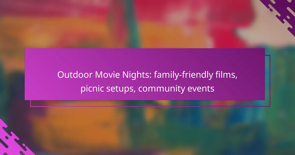 Outdoor Movie Nights: family-friendly films, picnic setups, community events