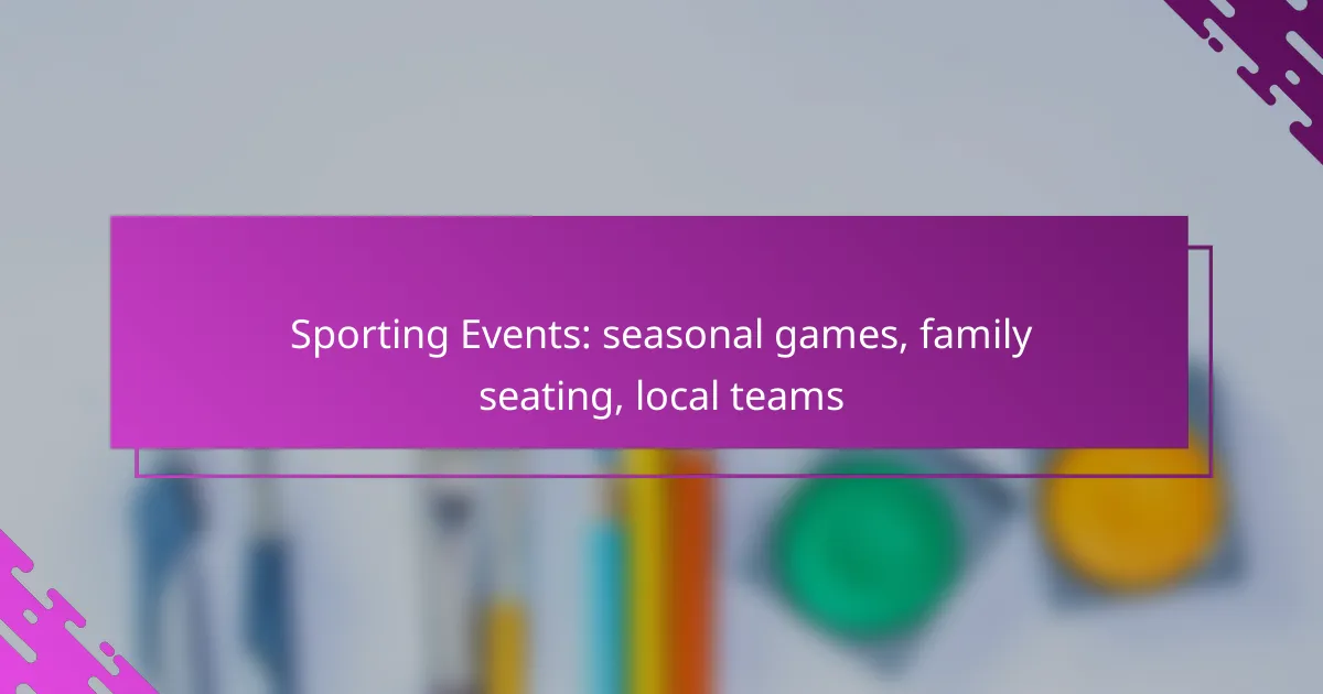 Sporting Events: seasonal games, family seating, local teams