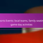 Sports Events: local teams, family seating, game day activities