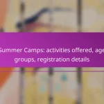 Summer Camps: activities offered, age groups, registration details