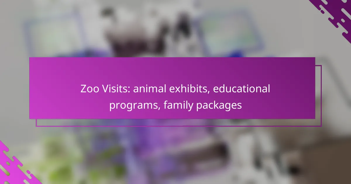 Zoo Visits: animal exhibits, educational programs, family packages
