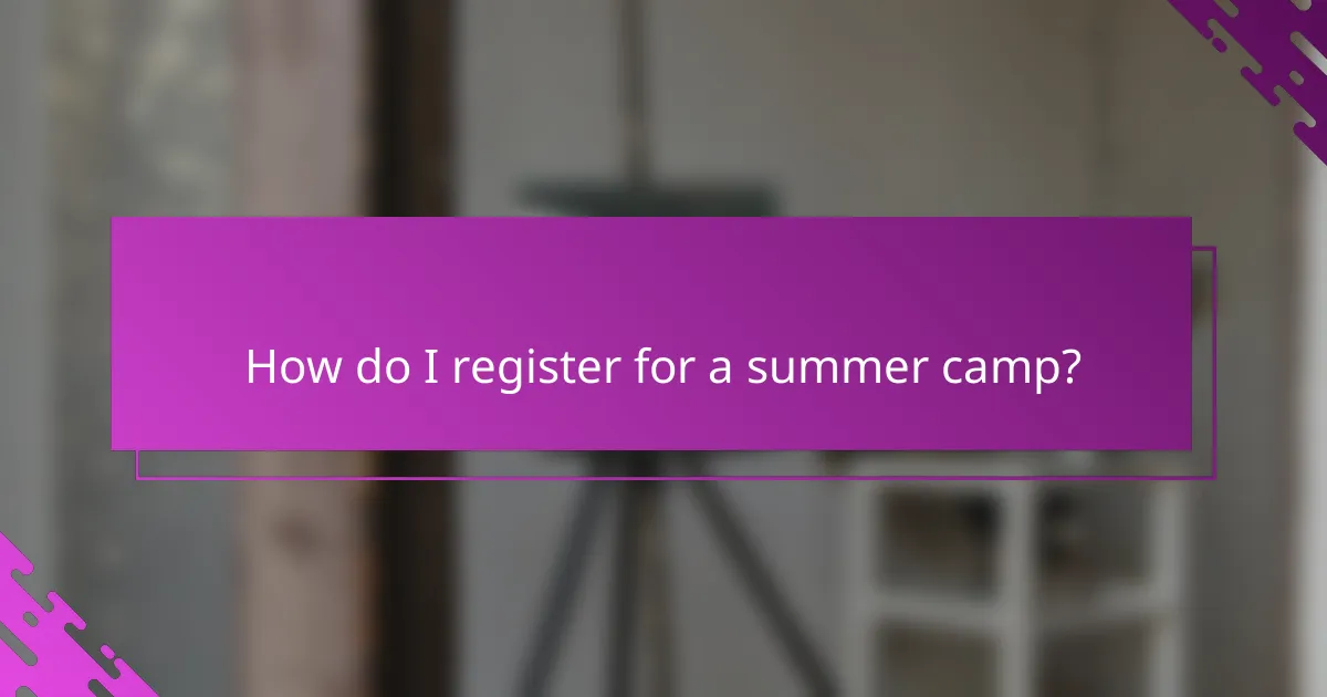 How do I register for a summer camp?