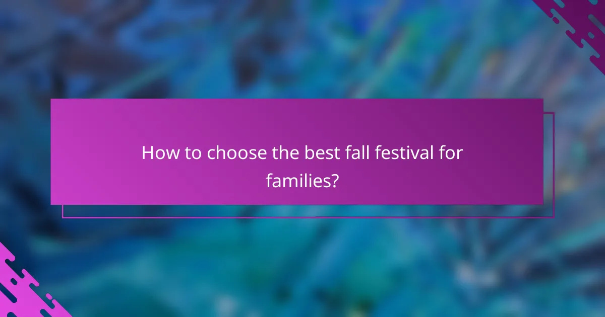 How to choose the best fall festival for families?