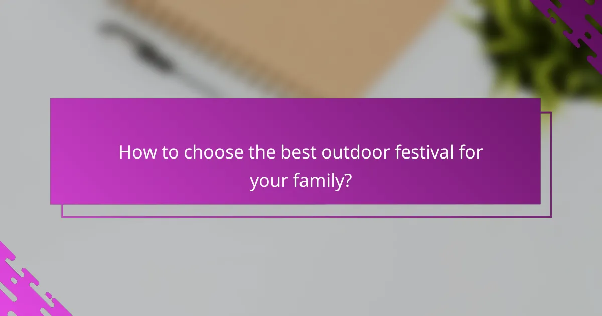 How to choose the best outdoor festival for your family?