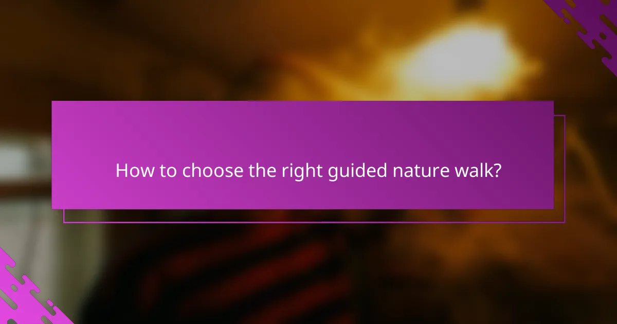 How to choose the right guided nature walk?