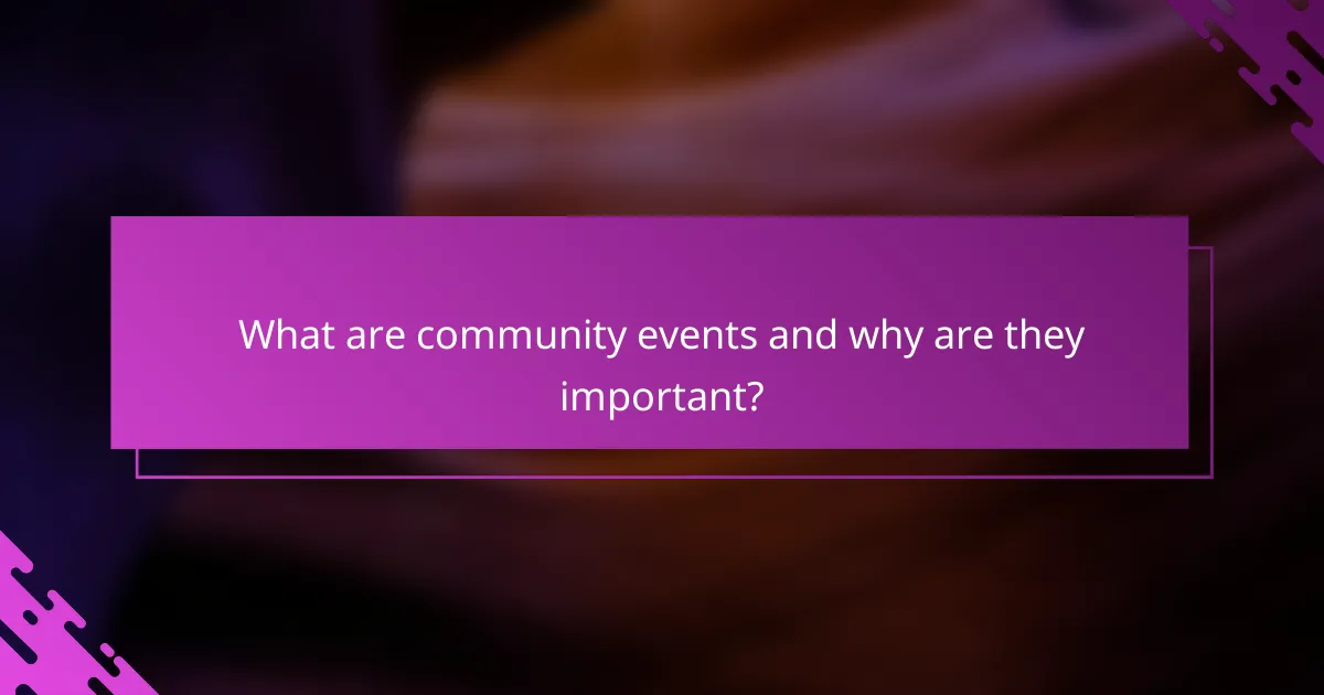 What are community events and why are they important?