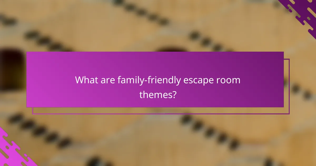 What are family-friendly escape room themes?