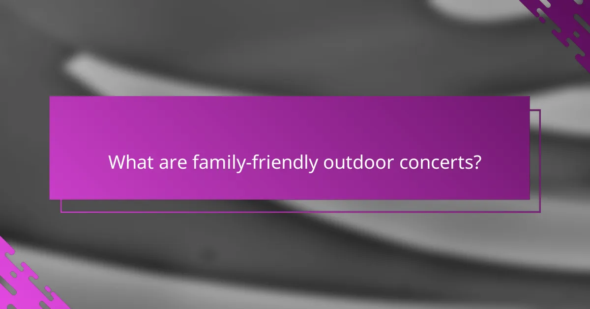 What are family-friendly outdoor concerts?