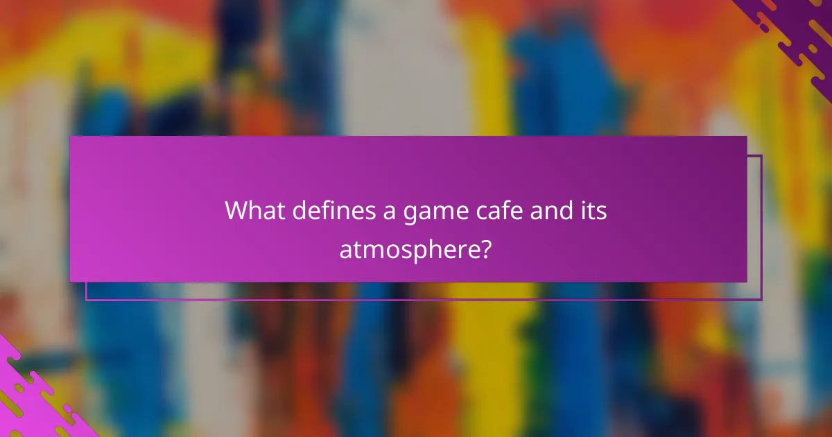 What defines a game cafe and its atmosphere?