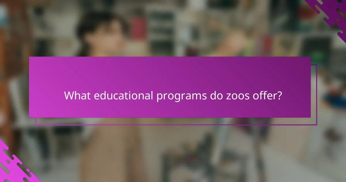 What educational programs do zoos offer?