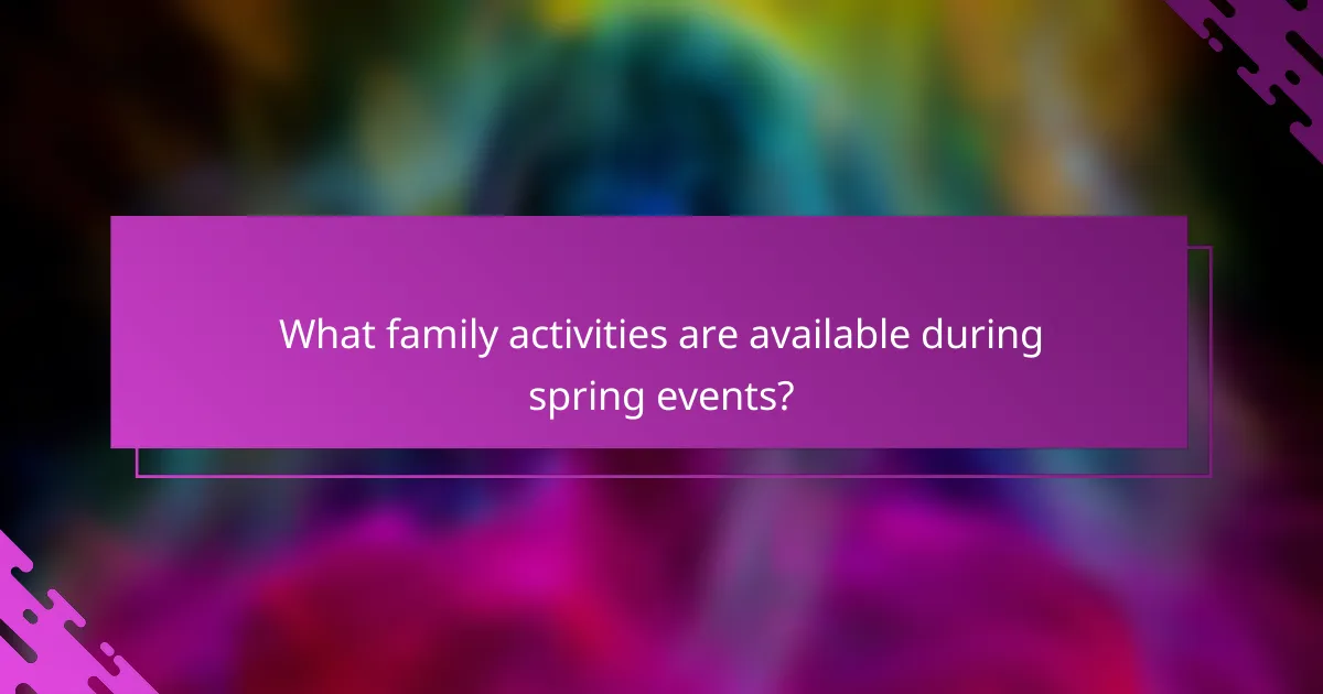 What family activities are available during spring events?