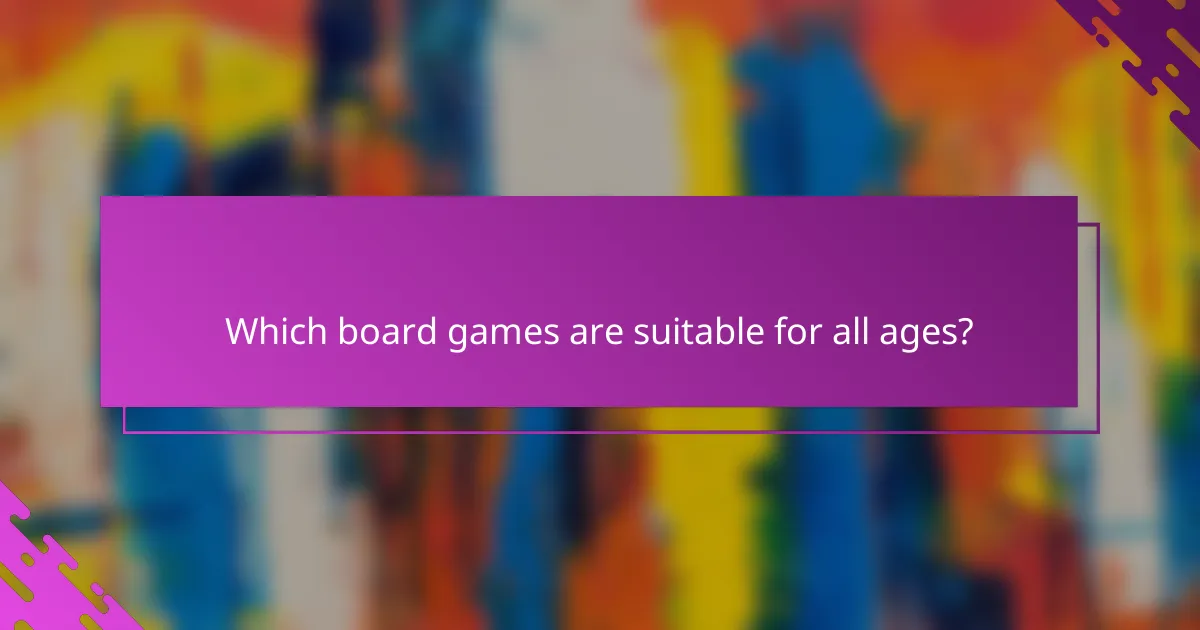 Which board games are suitable for all ages?