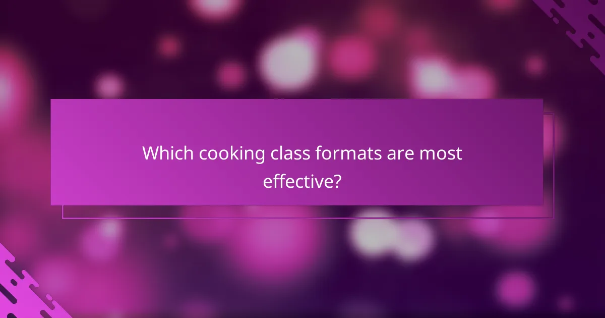 Which cooking class formats are most effective?